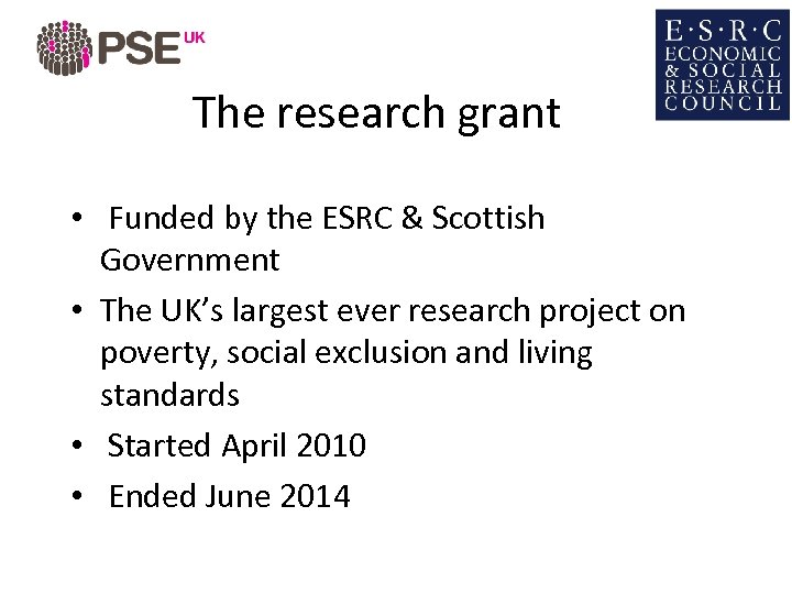 The research grant • Funded by the ESRC & Scottish Government • The UK’s