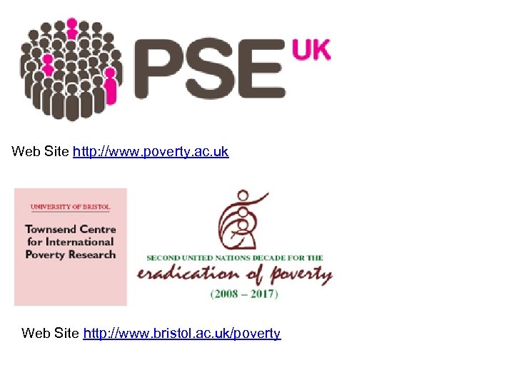 Web Site http: //www. poverty. ac. uk Web Site http: //www. bristol. ac. uk/poverty