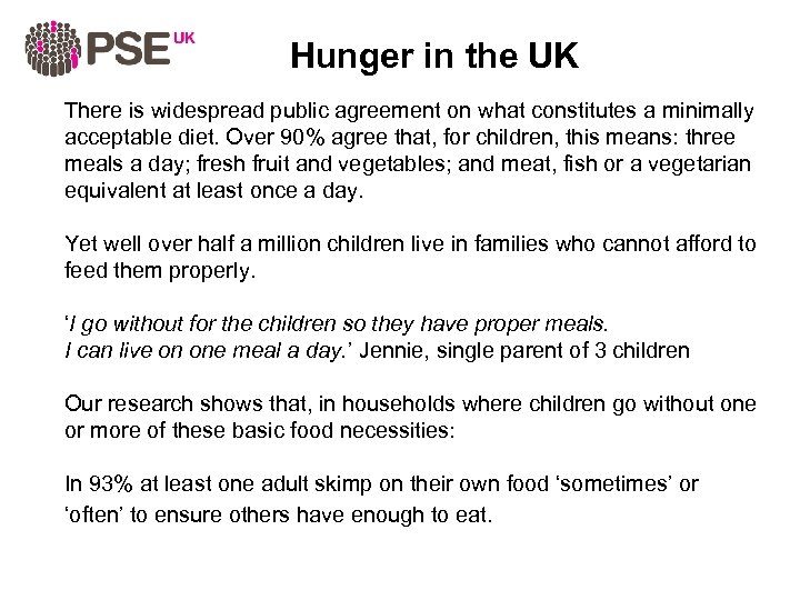 Hunger in the UK There is widespread public agreement on what constitutes a minimally