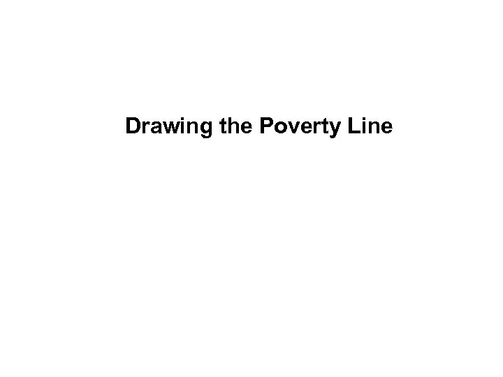 Drawing the Poverty Line 