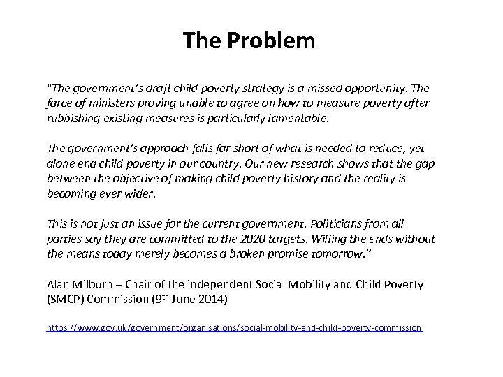 The Problem “The government’s draft child poverty strategy is a missed opportunity. The farce