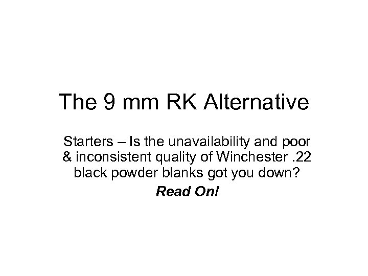 The 9 mm RK Alternative Starters – Is the unavailability and poor & inconsistent