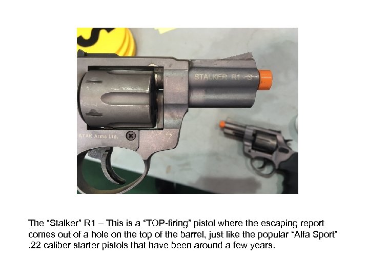 The “Stalker” R 1 – This is a “TOP-firing” pistol where the escaping report