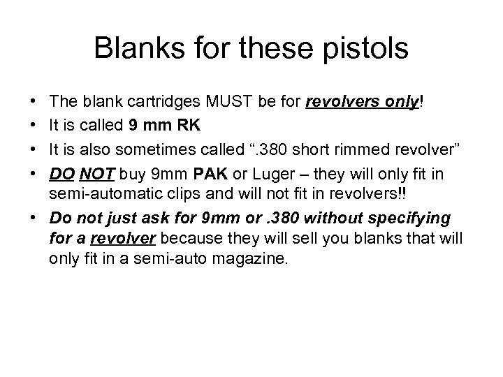 Blanks for these pistols • • The blank cartridges MUST be for revolvers only!