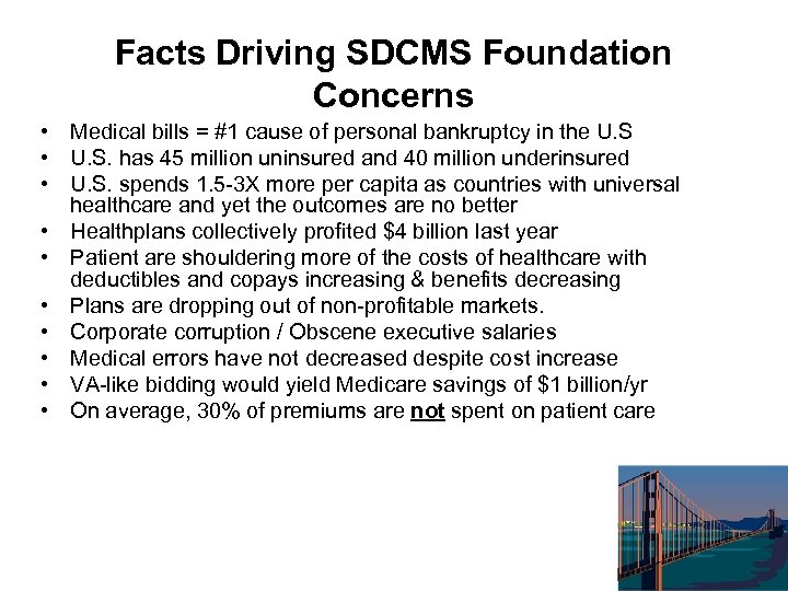 Facts Driving SDCMS Foundation Concerns • Medical bills = #1 cause of personal bankruptcy