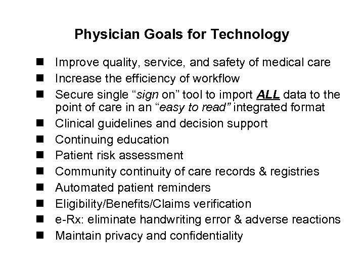 Physician Goals for Technology n Improve quality, service, and safety of medical care n