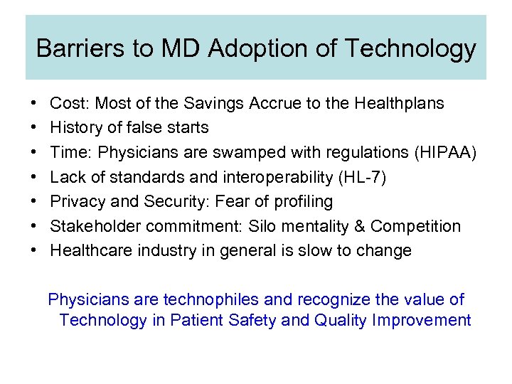 Barriers to MD Adoption of Technology • • Cost: Most of the Savings Accrue