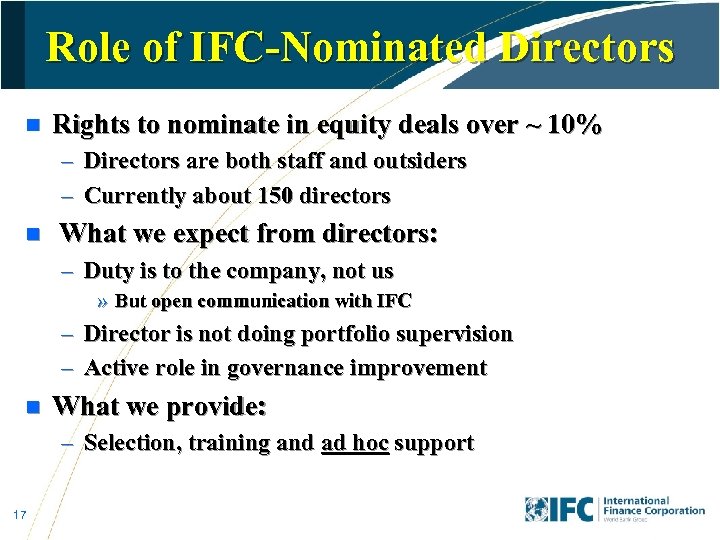 Role of IFC-Nominated Directors n Rights to nominate in equity deals over ~ 10%