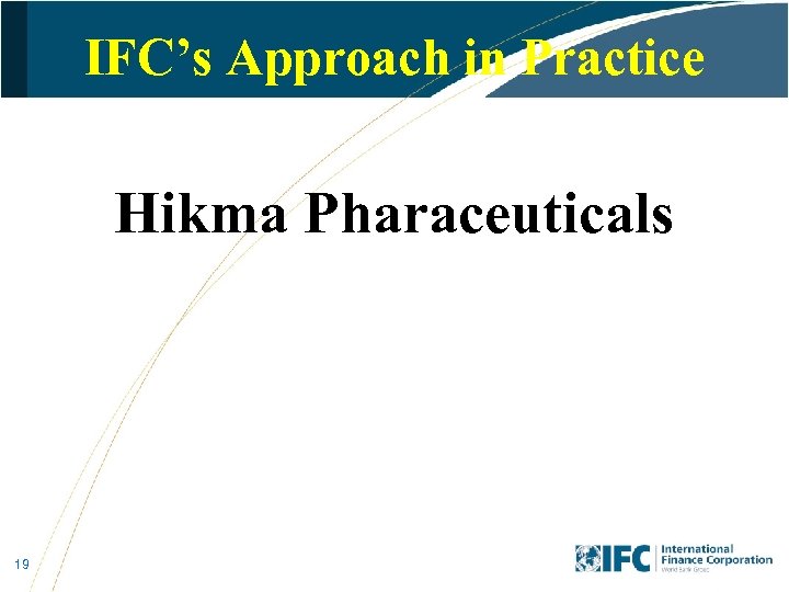 IFC’s Approach in Practice Hikma Pharaceuticals 19 