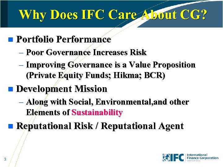 Why Does IFC Care About CG? n Portfolio Performance – Poor Governance Increases Risk