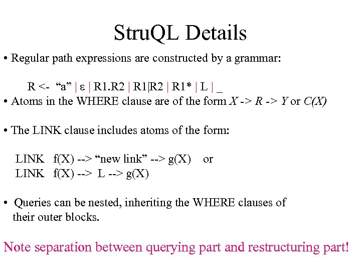 Stru. QL Details • Regular path expressions are constructed by a grammar: R <-