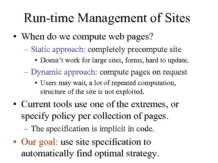 Run-time Management of Sites • When do we compute web pages? – Static approach: