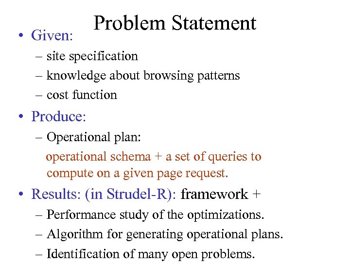  • Given: Problem Statement – site specification – knowledge about browsing patterns –