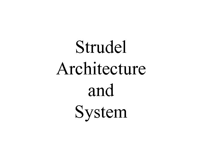 Strudel Architecture and System 