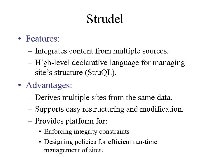 Strudel • Features: – Integrates content from multiple sources. – High-level declarative language for