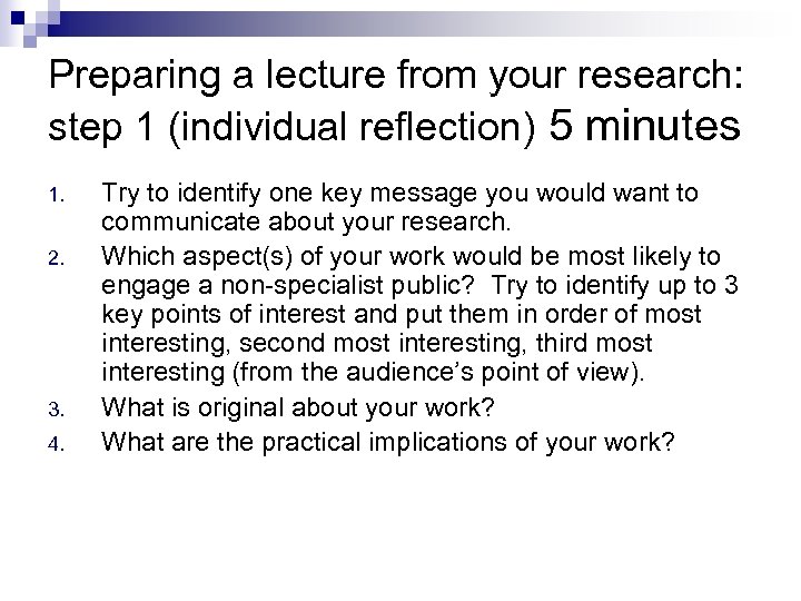 Preparing a lecture from your research: step 1 (individual reflection) 5 minutes 1. 2.
