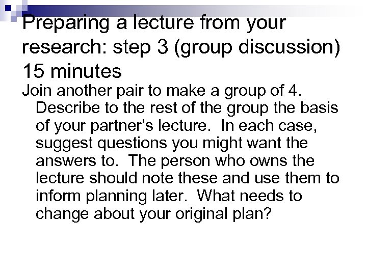 Preparing a lecture from your research: step 3 (group discussion) 15 minutes Join another