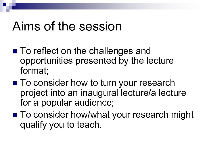 Aims of the session To reflect on the challenges and opportunities presented by the