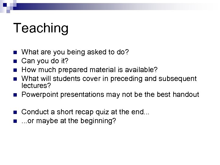 Teaching n n n n What are you being asked to do? Can you