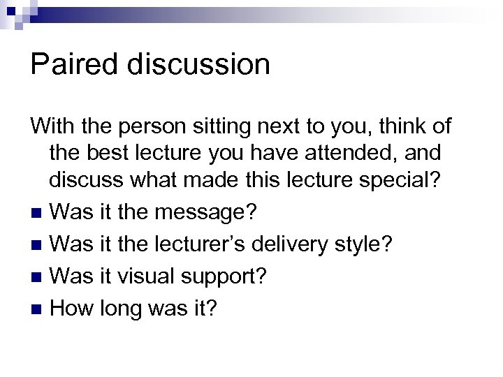 Paired discussion With the person sitting next to you, think of the best lecture