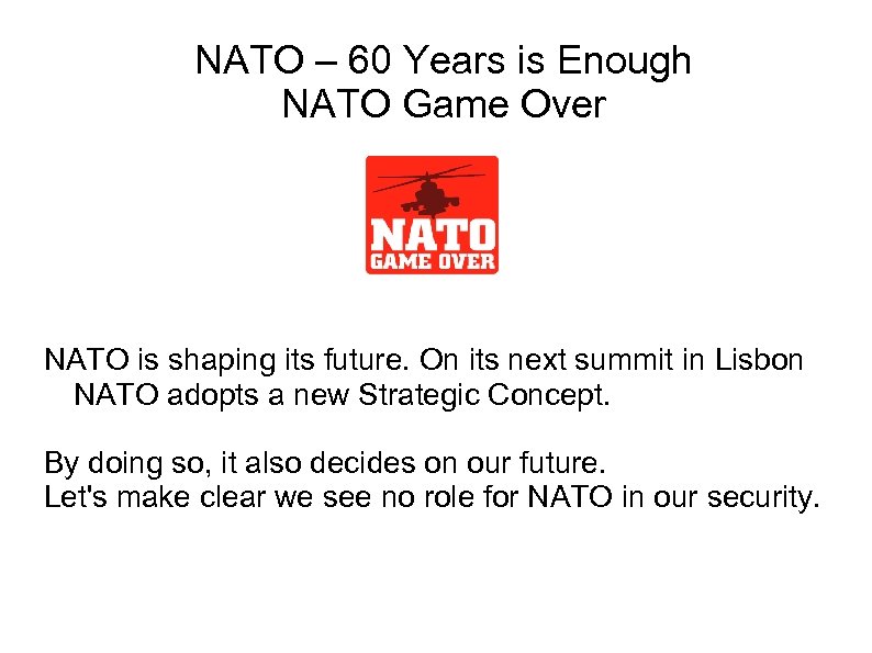 NATO – 60 Years is Enough NATO Game Over NATO is shaping its future.