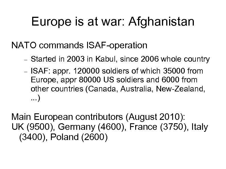 Europe is at war: Afghanistan NATO commands ISAF-operation Started in 2003 in Kabul, since