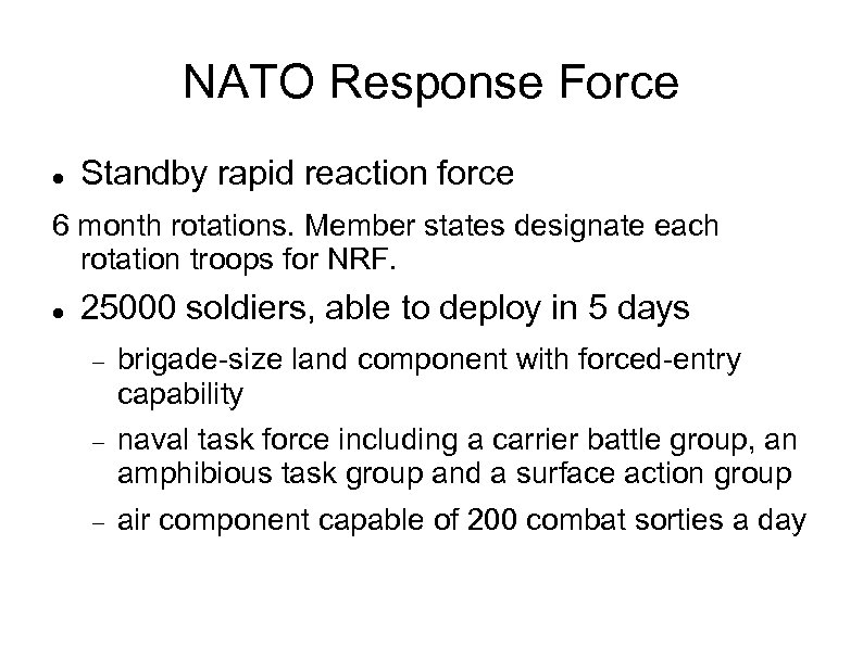 NATO Response Force Standby rapid reaction force 6 month rotations. Member states designate each