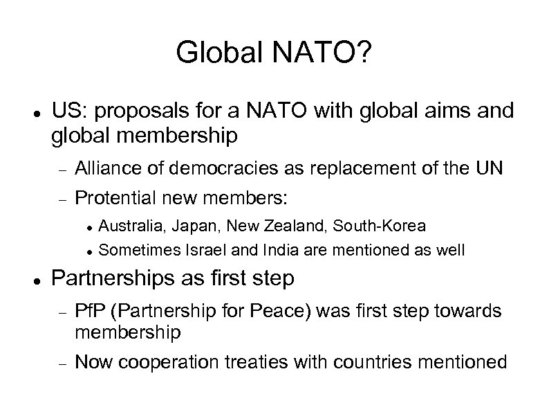 Global NATO? US: proposals for a NATO with global aims and global membership Alliance