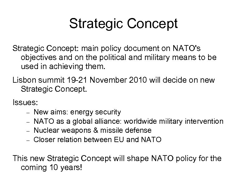 Strategic Concept: main policy document on NATO's objectives and on the political and military