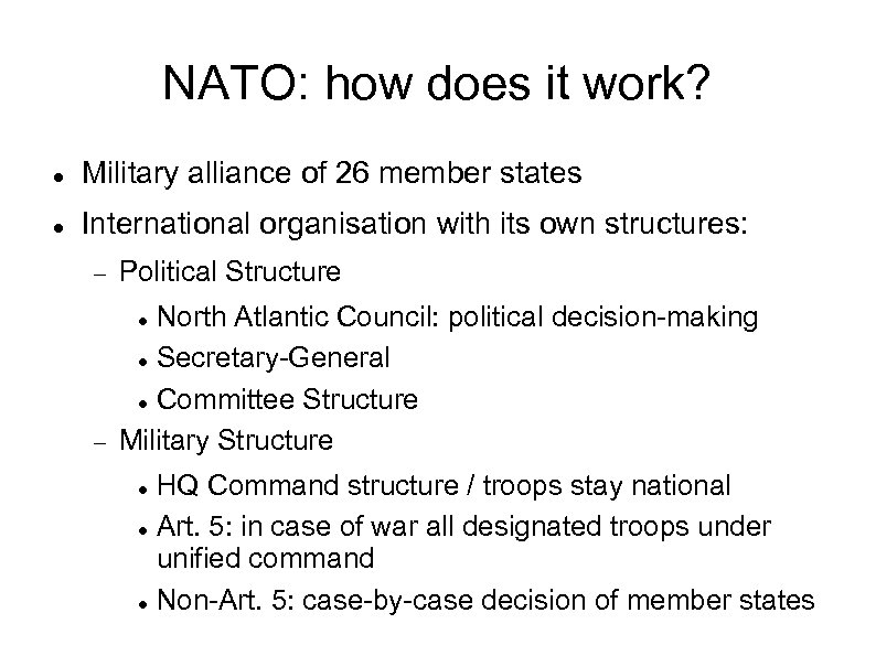 NATO: how does it work? Military alliance of 26 member states International organisation with