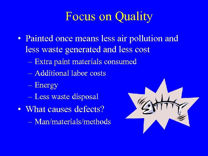 Focus on Quality • Painted once means less air pollution and less waste generated