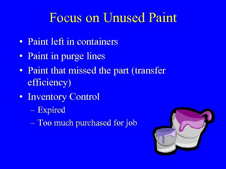 Focus on Unused Paint • Paint left in containers • Paint in purge lines