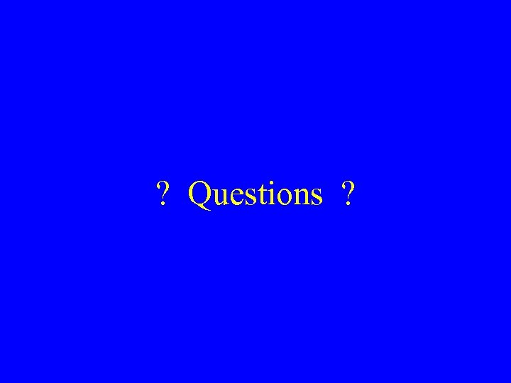 ? Questions ? 