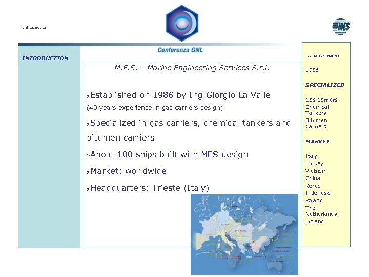 Introduction ESTABLISHMENT INTRODUCTION M. E. S. – Marine Engineering Services S. r. l. 1986