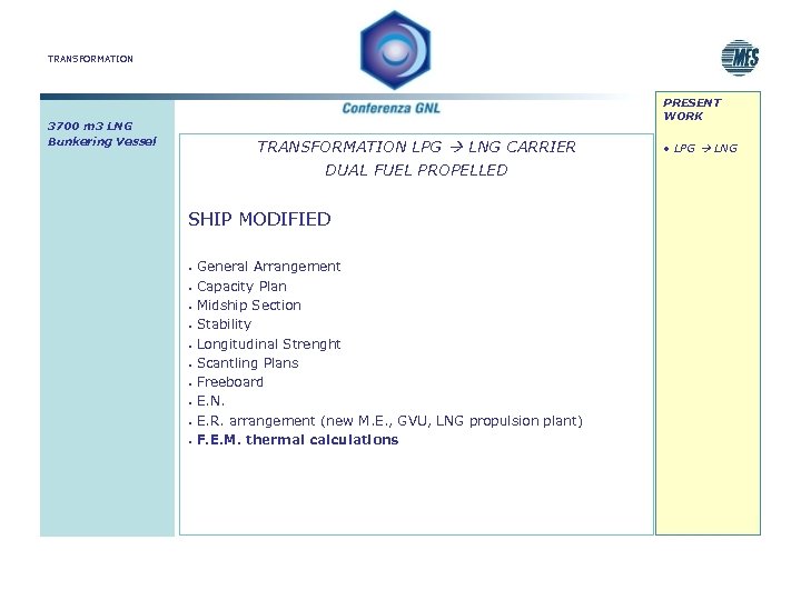 TRANSFORMATION PRESENT WORK 3700 m 3 LNG Bunkering Vessel TRANSFORMATION LPG LNG CARRIER DUAL