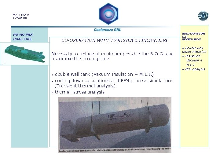 WARTSILA & FINCANTIERI RO-RO PAX DUAL FUEL CO-OPERATION WITH WARTSILA & FINCANTIERI Necessity to