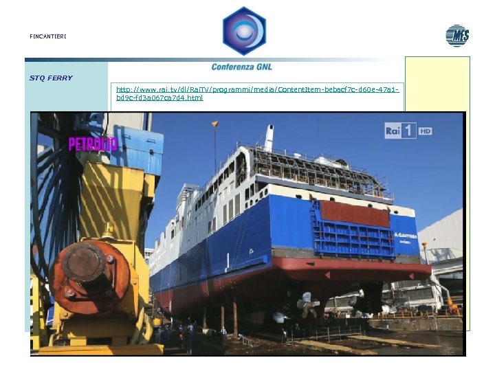 FINCANTIERI STQ FERRY http: //www. rai. tv/dl/Rai. TV/programmi/media/Content. Item-bebacf 7 c-d 60 e-47 a