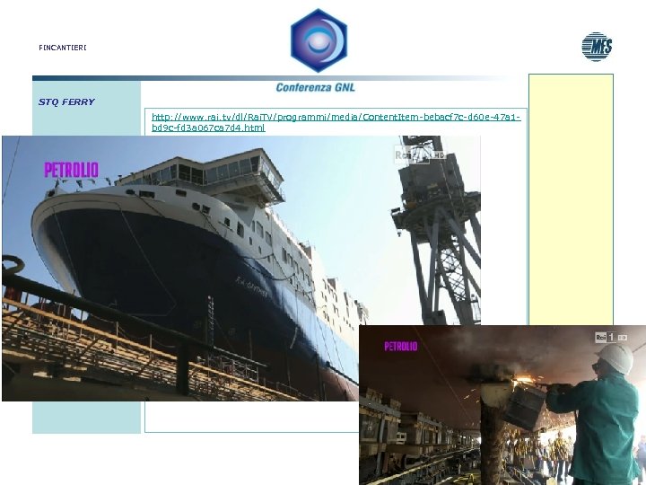 FINCANTIERI STQ FERRY http: //www. rai. tv/dl/Rai. TV/programmi/media/Content. Item-bebacf 7 c-d 60 e-47 a