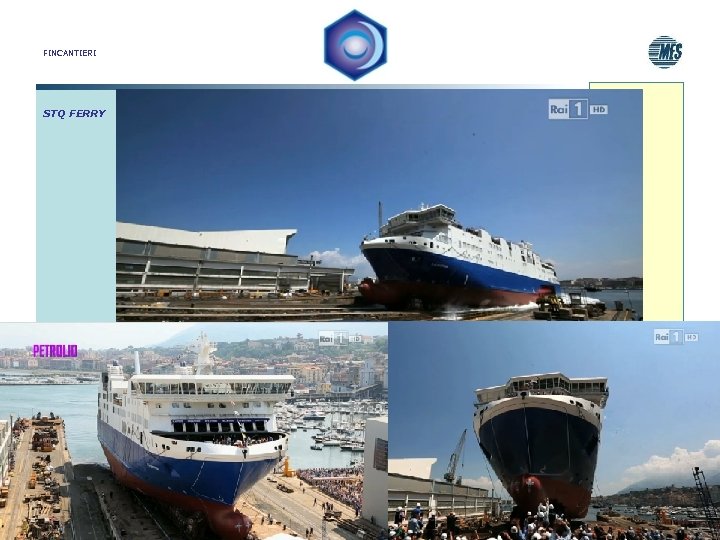 FINCANTIERI STQ FERRY http: //www. rai. tv/dl/Rai. TV/programmi/media/Content. Item-bebacf 7 c-d 60 e-47 a