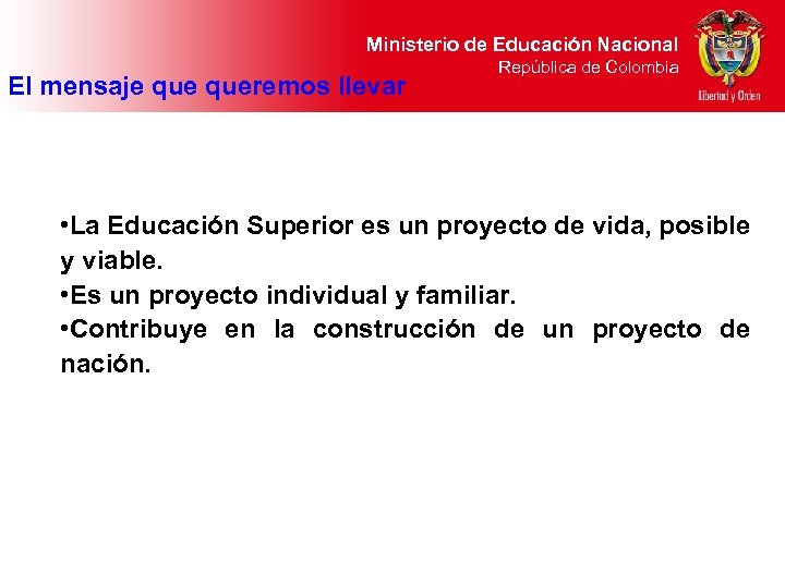 Ministerio de Educación Nacional El mensaje queremos llevar República de Colombia • La Educación