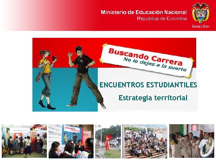 Ministerio de Educación Nacional República de Colombia ENCUENTROS ESTUDIANTILES Estrategia territorial 