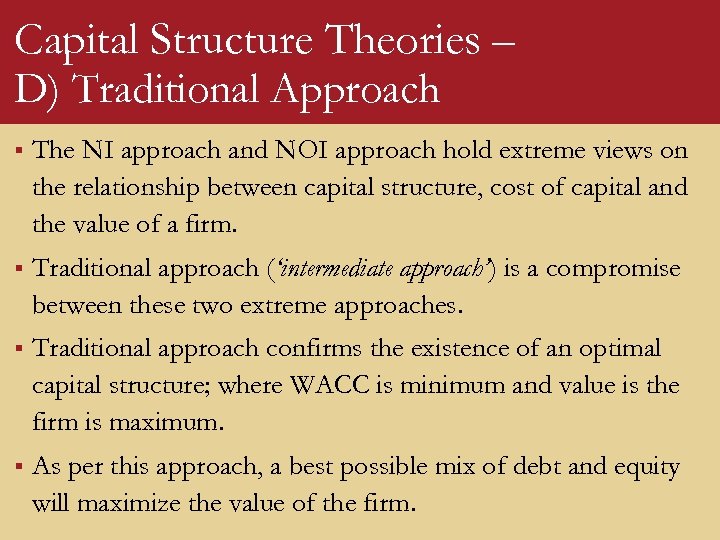 Capital Structure Theories – D) Traditional Approach § The NI approach and NOI approach