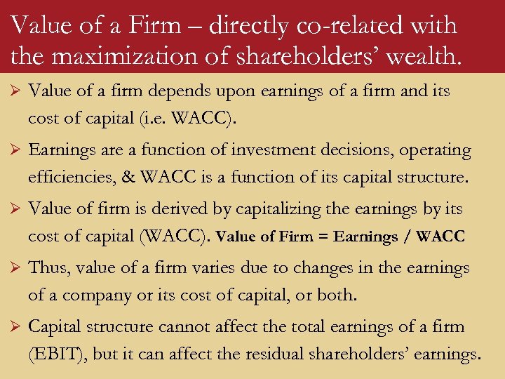 Value of a Firm – directly co-related with the maximization of shareholders’ wealth. Ø