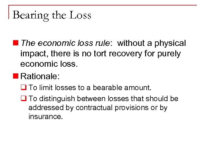 Bearing the Loss n The economic loss rule: without a physical impact, there is