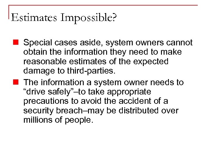 Estimates Impossible? n Special cases aside, system owners cannot obtain the information they need