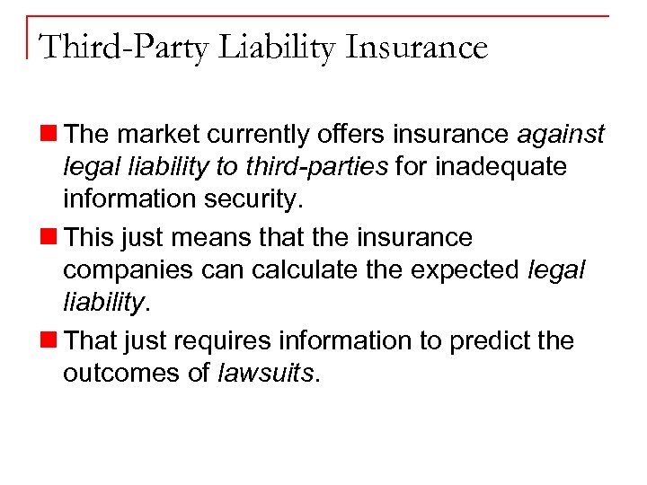Third-Party Liability Insurance n The market currently offers insurance against legal liability to third-parties