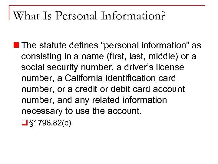 What Is Personal Information? n The statute defines “personal information” as consisting in a
