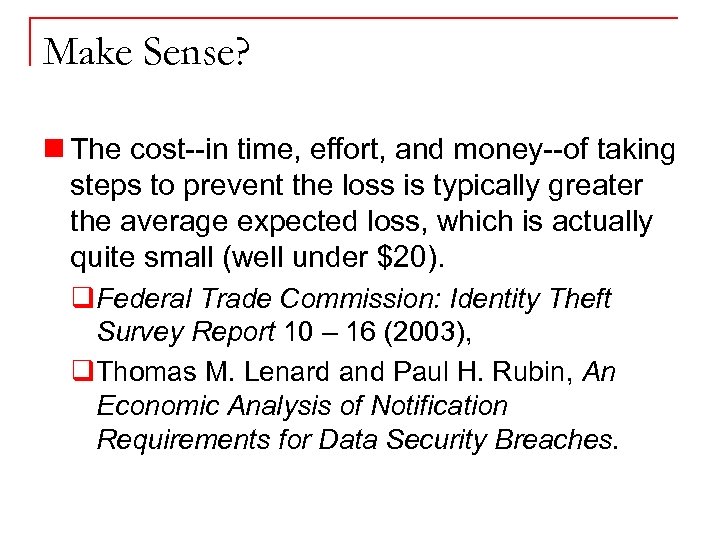 Make Sense? n The cost--in time, effort, and money--of taking steps to prevent the