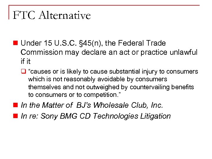 FTC Alternative n Under 15 U. S. C. § 45(n), the Federal Trade Commission