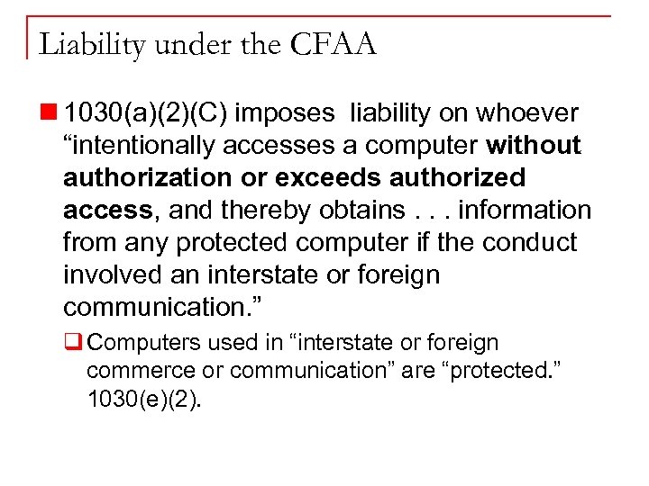 Liability under the CFAA n 1030(a)(2)(C) imposes liability on whoever “intentionally accesses a computer